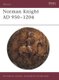 Norman Knight AD 950-1204 (Paperback): Christopher Gravett
