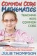 Common Core Mathematics - Teaching Kids Common Core: Our Children's Success with Common Core Teachings (Paperback): Julie...