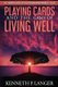 Playing Cards and the Game of Living Well (Paperback): Kenneth P Langer