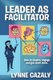 Leader as Facilitator (Paperback): Lynne Cazaly