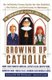 Growing Up Catholic: The Millennium Edition - An Infinitely Funny Guide for the Faithful, the Fallen and Everyone In-Between...