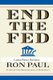 End the Fed (Paperback, Large type / large print edition): Ron Paul
