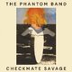 Phantom Band - Checkmate Savage (CD): Phantom Band