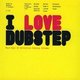 Various Artists - I Love Dubstep (CD, Imported): Various Writers, Various Producers, Youngsta, Geeneus