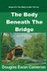 The Body Beneath the Bridge (Paperback): Douglas Ewan Cameron