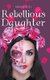 Rebellious Daughter (Hardcover): Amelia Rose