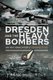 Dresden and the Heavy Bombers - An RAF Navigator's Perspective (Paperback): Frank Musgrove