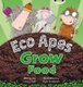 Bug Club Red C (KS1) Eco Apes Grow Food 6-pack (Paperback): Greg Cook