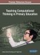 Teaching Computational Thinking in Primary Education (Hardcover): Huseyin Ozcinar, Gary Wong, H. Tugba Ozturk