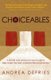 Choiceables - A Simple and Profound New Model Tro Help Make the Best Choices in Life and Business (Paperback): Andrea Defries