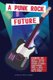 A Punk Rock Future (Paperback): Steve Zisson