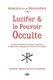 Lucifer et le pouvoir occulte (French, Paperback): Marquis De La Franquerie