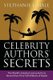 Celebrity Authors Secrets - The World's Greatest Living Authors Reveal How They Sell Millions of Books (Paperback):...