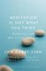 Meditation is Not What You Think - Mindfulness and Why It Is So Important (Paperback): Jon Kabat-Zinn