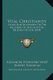 Vital Christianity - Essays and Discourses on the Religions of Man and the Religion of God (1845) (Paperback): Alexandre...