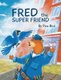 Fred the Super Friend (Hardcover): Pina Bird