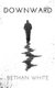 Downward (Paperback): Bethan White