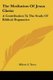 The Mediation Of Jesus Christ - A Contribution To The Study Of Biblical Dogmatics (Paperback): Milton S Terry