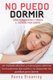 No Puedo Dormir. Como Dormir Rapido Y Vencer El Insomnio Para Siempre. - Un Metodo Efectivo Y Natural Para Eliminar Los...