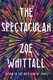 The Spectacular (Hardcover): Zoe Whittall