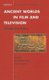 Ancient Worlds in Film and Television - Gender and Politics (Hardcover): Almut-Barbara Renger, Jon Solomon