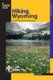 Hiking Wyoming - 110 Of The State's Best Hiking Adventures (Paperback, Second Edition): Bill Hunger