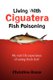 Living with Ciguatera Fish Poisoning - My Real Life Experience of Eating Fresh Fish! (Paperback): Christine Bruce