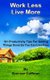 Work Less Live More - 101 Productivity Tips For Getting Things Done So You Can Live Free (Paperback): Spencer Coffman