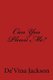 Can You Please Me? - Can You Please Me? (Paperback): De'vina Jackson