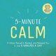5-Minute Calm - A More Peaceful, Rested, and Relaxed You in Just 5 Minutes a Day (Paperback): Adams Media