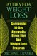 Ayurveda Weight Loss - Successful 10-Day Ayurvedic Detox Diet and Weight Loss Program (Paperback): Michael Dinuri