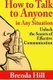 How to Talk to Anyone in Any Situation: Unlock the Secrets of Effective Communication (Paperback): Brenda Hill