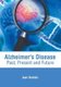 Alzheimer's Disease: Past, Present and Future (Hardcover): Juan Daniels