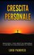 Crescita Personale - Raggiungi i tuoi obiettivi personali e lavorativi migliorando te stesso. Include Mindset da Online...