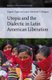 Utopia and the Dialectic in Latin American Liberation (Hardcover): Eugene Gogol