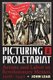 Picturing the Proletariat - Artists and Labor in Revolutionary Mexico, 1908-1940 (Paperback): John Lear