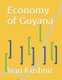 Economy of Guyana (Paperback): Ivan Kushnir