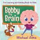 Bobby the Brain - Fun Learning and Activity Book for Kids (Ages 3-6) (Paperback): Michael Aims