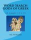 Word Search Gods of Greek - 65 Games 15 x 15 (Paperback): MJ Winters