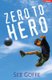 Zero to Hero (Paperback): Seb Goffe