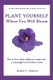 Plant Yourself Where You Will Bloom - How to Turn What Makes You Unique Into a Meaningful and Lucrative Career (Paperback):...
