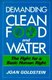 Demanding Clean Food and Water - The Fight for a Basic Human Right (Hardcover, Softcover Reprint Of The Original 1st Ed. 1990):...