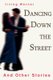 Dancing Down The Street - And Other Stories (Paperback): Irving Werner