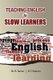 Teaching English to Slow Learners (Hardcover): R. Ramar