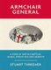 Armchair General - A Year of British Battles, Sieges, Atrocities and Heroics (Hardcover): Stuart Thresher