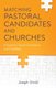 Matching Pastoral Candidates and Churches - A Guide for Search Committees and Candidates (Paperback): Joseph Umidi