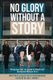 No Glory Without a Story! Stepping out on Faith to Birth the Business within You! (Paperback): Mia Merritt