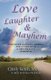 Love, Laughter & Mayhem - Caregiver Survival Manual For Living With A Person With Dimentia (Paperback): Cindy Keith Rn Bs Cdp