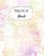 Sketch Book - Watercolor Sketchbook Scetchpad for Drawing or Doodling Notebook Pad for Creative Artists #7 Pink Purple Yellow...
