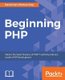 Beginning PHP - Master the latest features of PHP 7 and fully embrace modern PHP development (Paperback): David Carr, Markus...